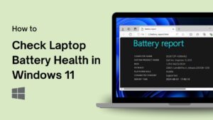 How to Check Laptop Battery Health in Windows 10 & 11 (2026 Guide)